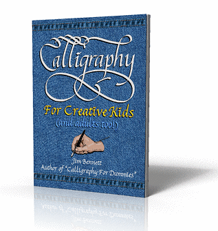 Calligraphy for Creative Kids
                                  (and Adults too!)
